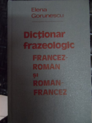 Dictionar Frazeologic Francez-roman Si Roamn Francez - Elena Gorunescu ,548173 foto