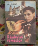 &quot;Războiul femeilor&quot; - Alexandre Dumas 1992 - Editura Antonio S.R.L.