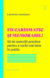 Cumpara ieftin Fii carismatic și memorabil!