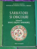 Sarbatori si obiceiuri - vol 2 - Banat Crisana Maramures - raspunusuri la chestionarul Atlasul Etnografic Roman - Ion Ghinoiu coord etnologie folclor
