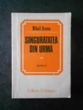 MIHAIL CRAMA - SINGURATATEA DIN URMA