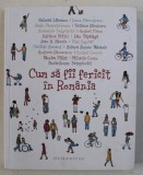 CUM SA FII FERICIT IN ROMANIA de GABRIEL LIICEANU ...HORIA ROMAN - PATAPIEVICI , volum coordonat de OANA BARNA , 2017, Humanitas