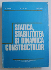 STATICA , STABILITATEA SI DINAMICA CONSTRUCTIILOR de M . IVAN ...V . BANUT , 1982 foto