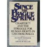 Since The Prague Spring: Charter &#039;77 and The Struggle For Human Rights In...