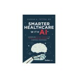 Smarter Healthcare with AI: Harnessing Military Medicine to Revolutionize Healthcare for Everyone, Everywhere