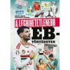 A leghihetetlenebb Eb-t&ouml;rt&eacute;netek - D&eacute;nes Tam&aacute;s