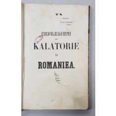 IMPRESIUNI DE CALATORIE IN ROMANIA, A. PELIMON - BUCURESTI 1858