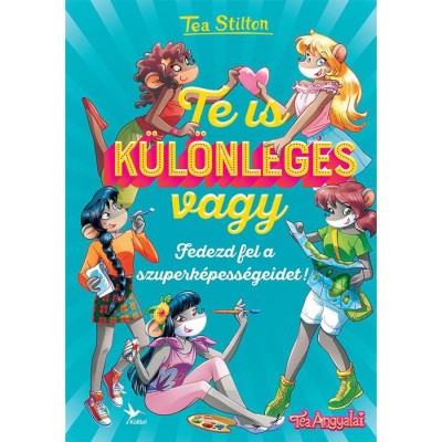 Te is k&amp;uuml;l&amp;ouml;nleges vagy - Fedezd fel a szuperk&amp;eacute;pess&amp;eacute;geidet! - Tea Stilton foto