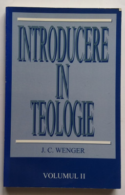 J. C. Wenger - Introducere In Teologie Vol. II foto