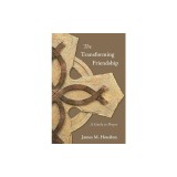 The Transforming Friendship: A Guide to Prayer