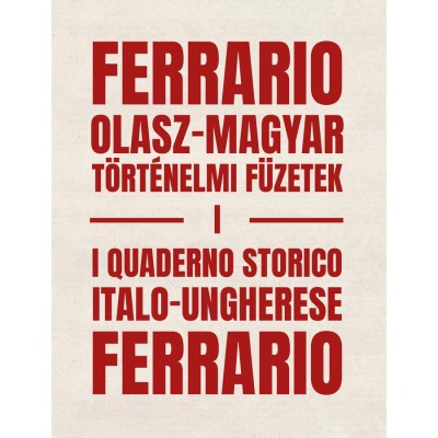 Ferrario: Olasz-magyar t&amp;ouml;rt&amp;eacute;nelmi f&amp;uuml;zetek I. &amp;ndash; I Quaderno storico italo-ungherese Ferrario - Szab&amp;oacute; P&amp;aacute;l Csaba-Lorenzo Marmiroli foto