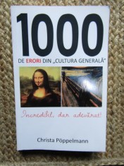 Christa Poppelmann - 1000 de erori din cultura generala. Incredibil, dar adevarat!
