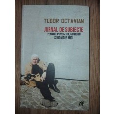 Jurnal de subiecte pentru povestiri, comedii si romane mici- Tudor Octavian