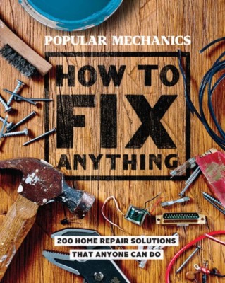 Popular Mechanics How to Fix Anything: Essential Home Repairs Anyone Can Do foto