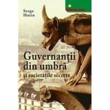 Serge Hutin - Guvernanții din umbră și societățile secrete