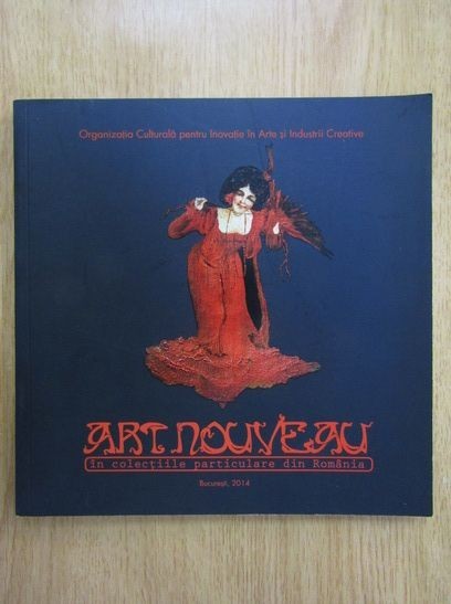 Art Nouveau in colectiile particulare din Romania (stil artistic Jugendstil Secession Liberty Arta 1900 Belle Epoque modernism ornament decor) 85 ill.