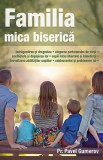 Familia, mica biserica - Pavel Gumerov