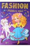 Marea carte de colorat: Fashion. Printese mici