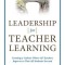 Leadership for Teacher Learning: Creating a Culture Where All Teachers Improve So That All Students Succeed