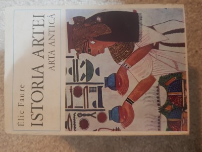 Istoria artei - Arta antica - Elie Faure Ae foto
