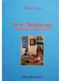 Mihai Dinu - Un alt Bolintineanu - Ganduri despre natura poeziei (semnata) (editia 2010)