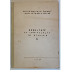 INSTITUTUL DE ARHITECTURA ION MINCU , DOCUMENTE DE ARHITECTURA DIN ROMANIA , NUMARUL 15 , 1972