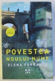 POVESTEA NOULUI NUME de ELENA FERRANTE , 2012