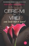 Cere-mi ce vrei sau lasa-ma-n pace!