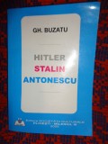 Hitler. Stalin. Antonescu - Gh.Buzatu / carte istorie,579 pagini // dedicatie , semnatura- autograf