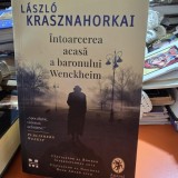 Intoarcerea acasa a baronului Wenckheim - Laszlo Krasznahorkai