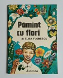 Pamant cu flori, Elisa Florescu, ed. Junimea, 1983