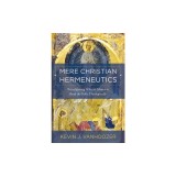 Mere Christian Hermeneutics: Transfiguring What It Means to Read the Bible Theologically