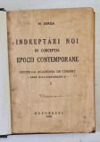 INDREPTARI NOI IN CONCEPTIA EPOCEI CONTEMPORANE - LECTII LA ACADEMIA DE COMERT - DUPA NOTE STENOGRAFICE de N. IORGA , 1940