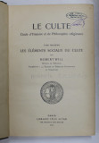 LE CULTE - ETUDE D &#039;HISTOIRE ET DE PHILOSOPHIE RELIGIEUSES , TOME TROISIEME - LES ELEMENTS SOCIAUX DU CULTE par ROBERT WILL , 1935 , EX LIBRIS SEPTIM