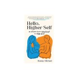 Hello, Higher Self: An Outsider's Guide to Loving Yourself in a Tough World