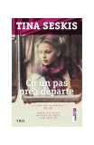 Roman Cu un pas prea departe Tina Seskis Paperback brosat Carti Beletristica