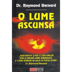 Dr. Raymond Bernard - O lume ascunsa
