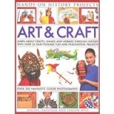 Art Craft Learn About Crafts Games And Hobbies Through History With Over 25 Easytomake Fun And Fascinating Projects With 300 Fantastic Colour Photogra