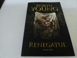 Renegatul - RobYn Young