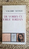 DE VORBA CU IORGU IORDAN-VALERIU MANGU