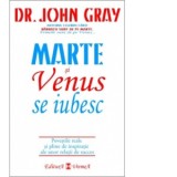 Marte si Venus se iubesc. Povestile reale si pline de inspiratie ale unor relatii de succes - John Gray