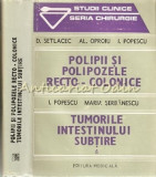 Cumpara ieftin Polipii Si Polipozele Recto-Colonice - D. Setlacec, Al. Oproiu, I. Popescu