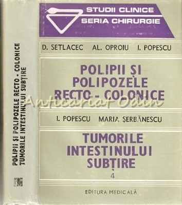 Polipii Si Polipozele Recto-Colonice - D. Setlacec, Al. Oproiu, I. Popescu