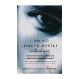 I Am No Longer Myself Without You