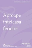 Cumpara ieftin Aproape Inteleasa Fericire, Casandra Ioan - Editura Art