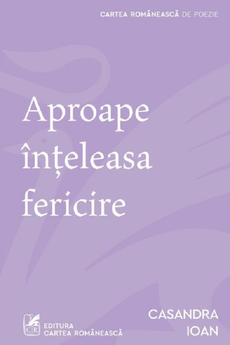 Aproape Inteleasa Fericire, Casandra Ioan - Editura Art