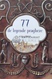 Cumpara ieftin 77 de legende pragheze - 2013 - Alena Jezkova (W161), Curtea Veche