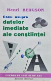 Eseu asupra datelor imediate ale constiintei - 1992 - Henri Bergson (V58), Institutul European