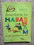 NIKOLAI NOSOV - AVENTURILE LUI HABARNAM ȘI ALE PRIETENILOR SĂI