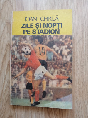 Ioan Chirila - Zile si nopti pe stadion, 1985 - fotbal foto